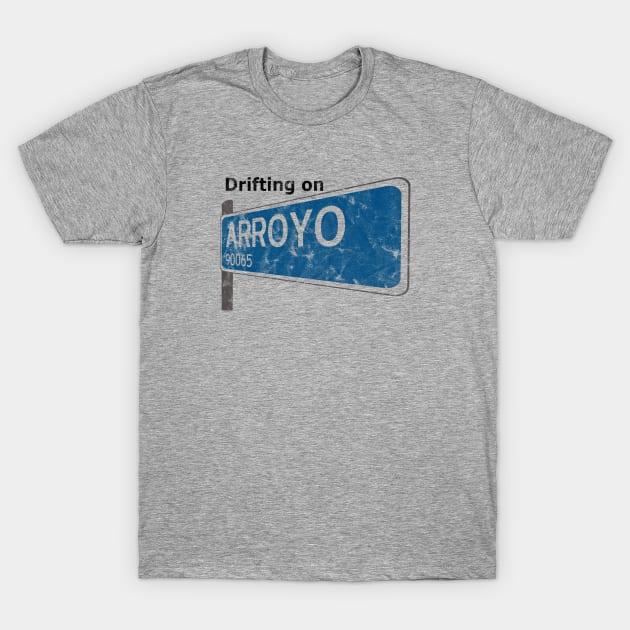 Drifting on Arroyo Father's Distressed Street Sign Shirt T-Shirt by driftingonarroyo